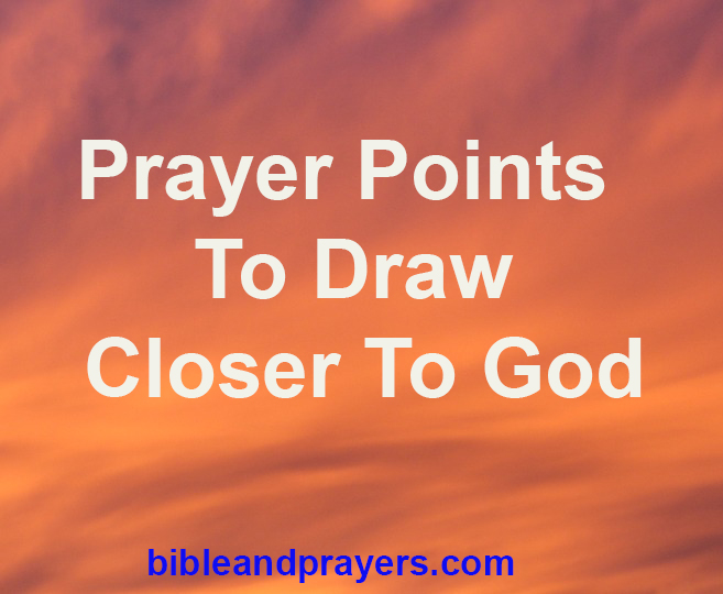 Prayer Points To Draw Closer To God