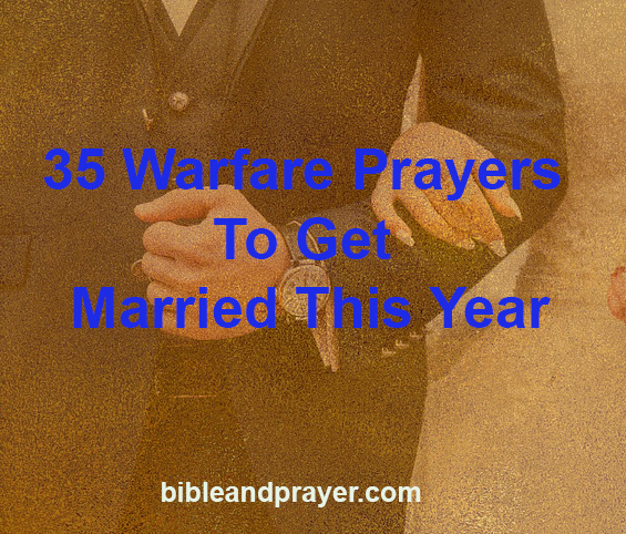 35 Warfare Prayers To Get Married This Year