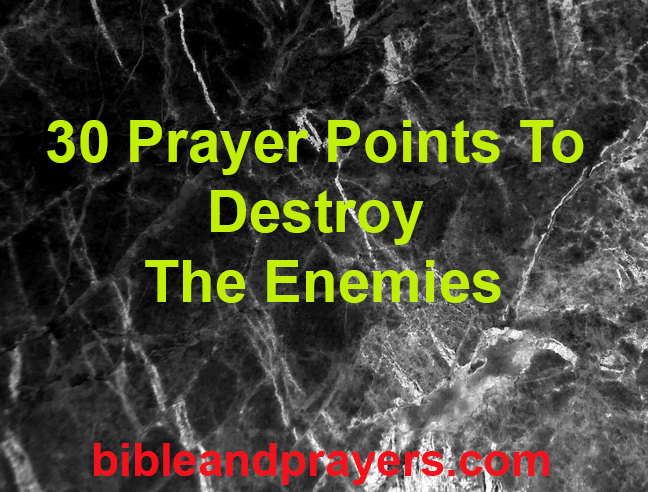 30 Prayer Points To Destroy The Enemies