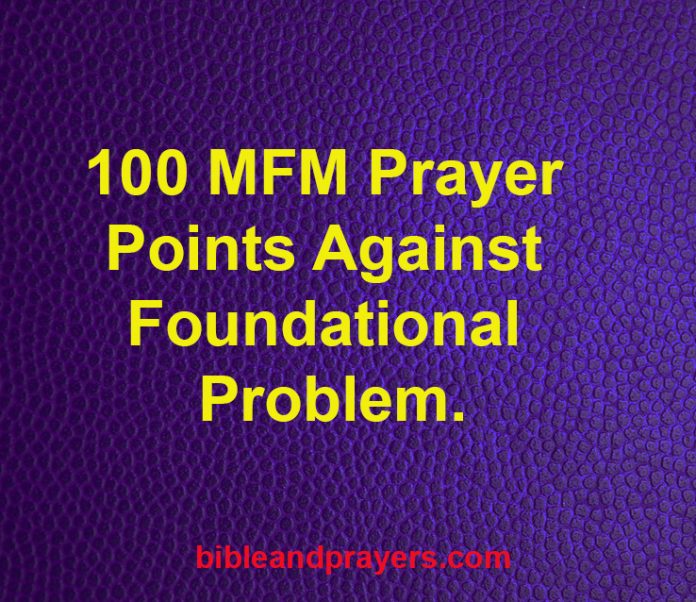 100 MFM Prayer Points Against Foundational Problem