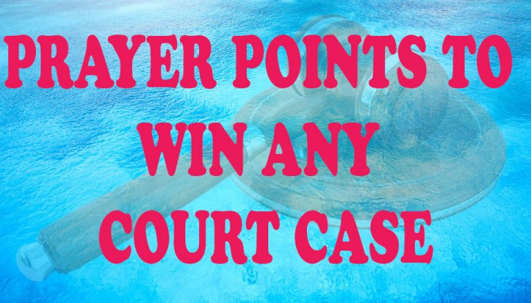 PRAYER POINTS TO WIN ANY COURT CASE- Bibleandprayers.com