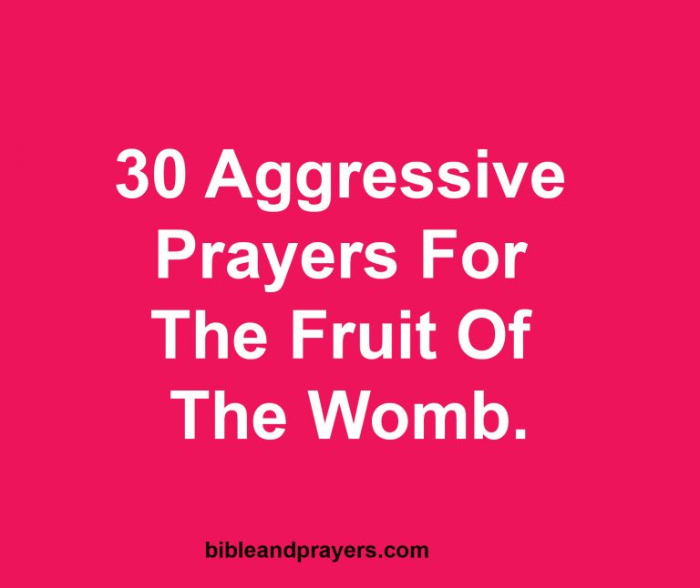30 Aggressive Prayers For The Fruit Of The Womb. 30 Aggressive Prayers For The Fruit Of The Womb.