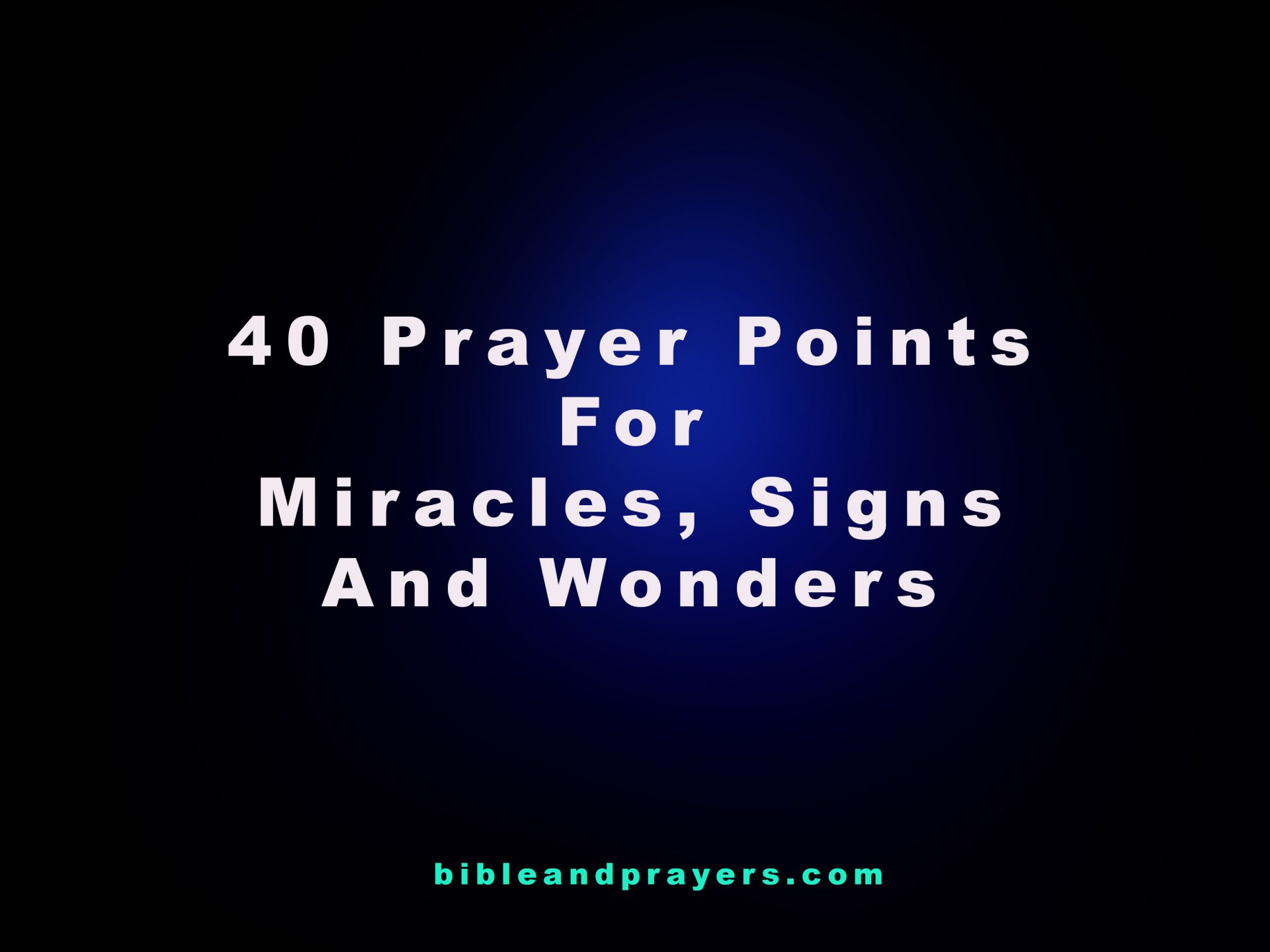 40 Prayer Points For Miracles, Signs And Wonders -Bibleandprayers.com