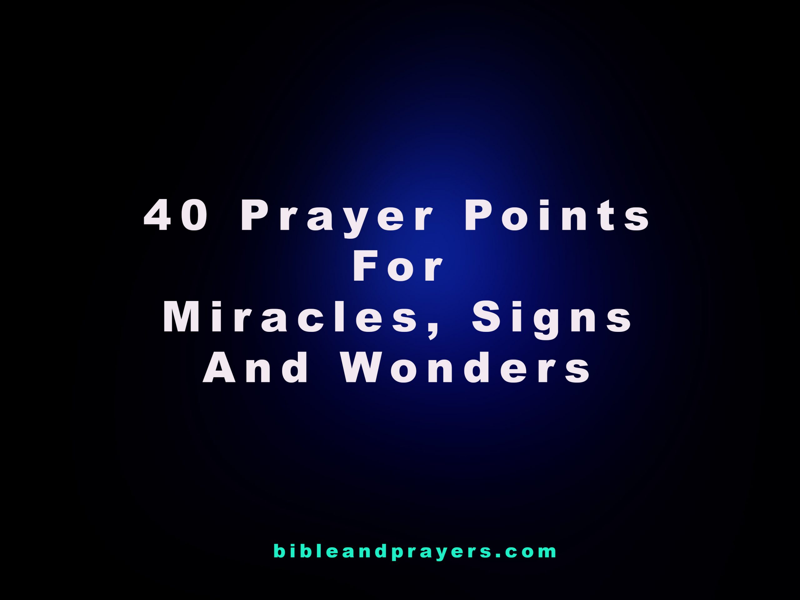 40 Prayers For Miracles, Signs And Wonders