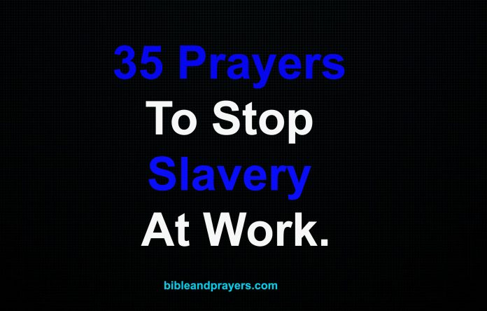 35 Prayers To Stop Slavery At Work.