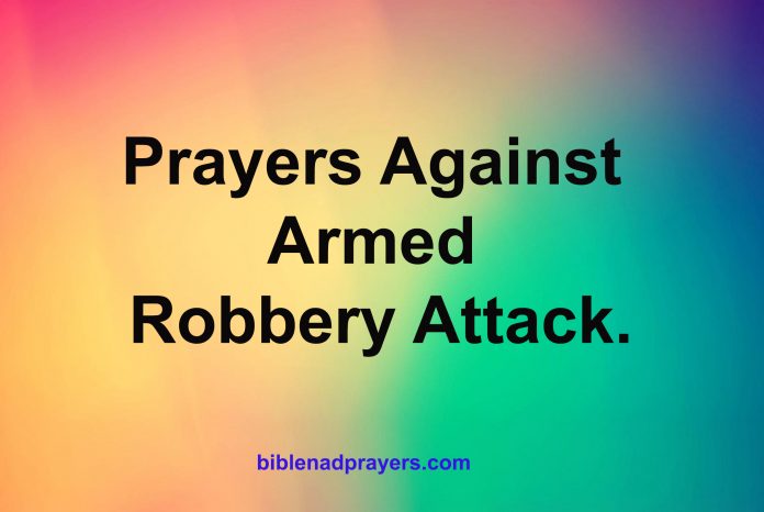 Prayers Against Armed Robbery Attack.