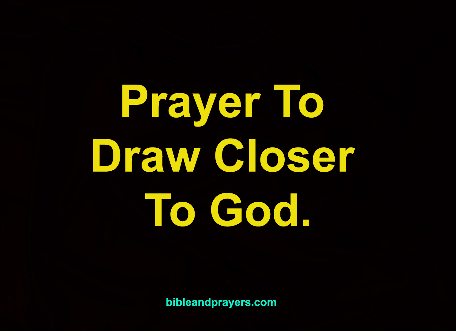 Prayer To Draw Closer To God.
