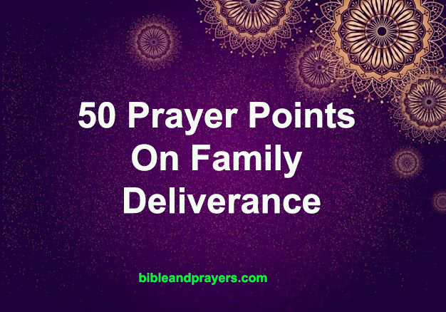 50 Prayer Points On Family Deliverance