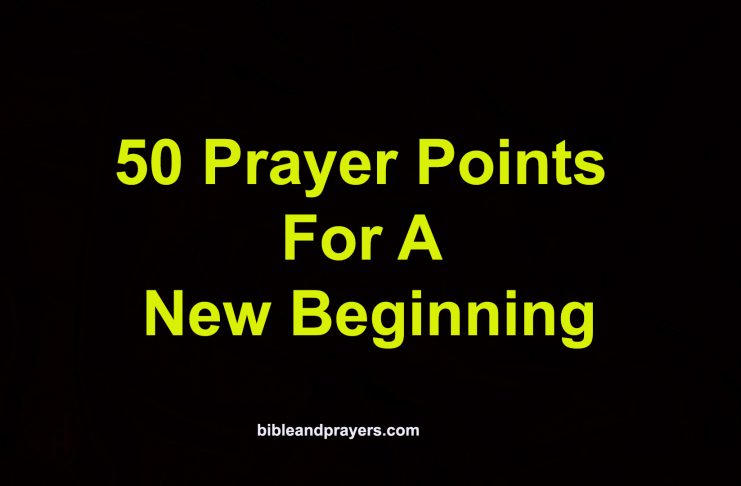 50 PRAYER POINTS FOR A NEW BEGINNING -Bibleandprayers.com