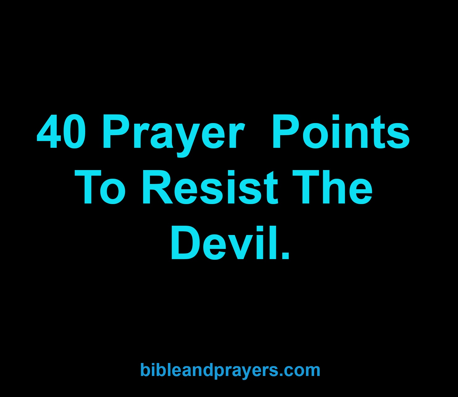 40 Prayer Points To Resist The Devil.