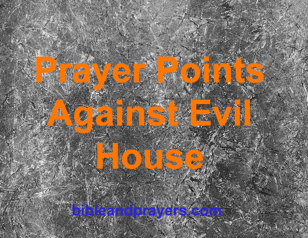 Prayer Points Against Evil House