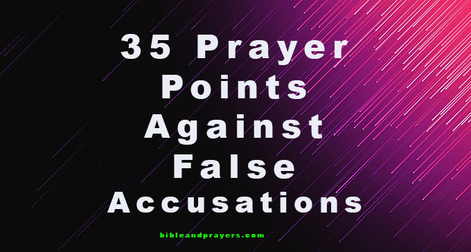35 Prayer Points Against False Accusations
