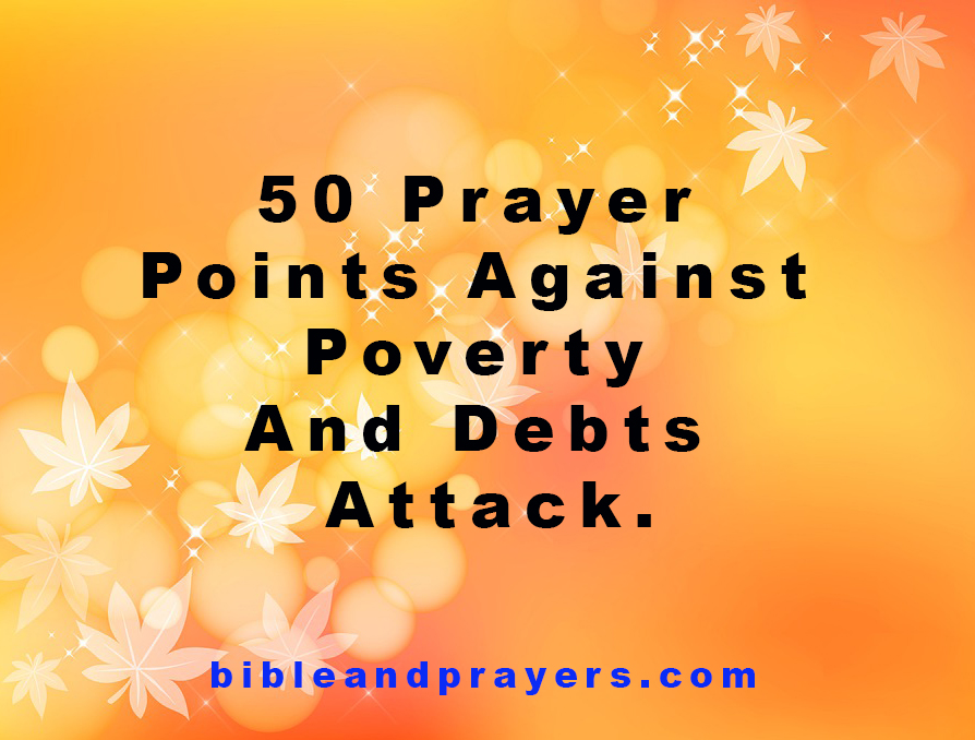 50 Prayer Points Against Poverty And Debts Attack.