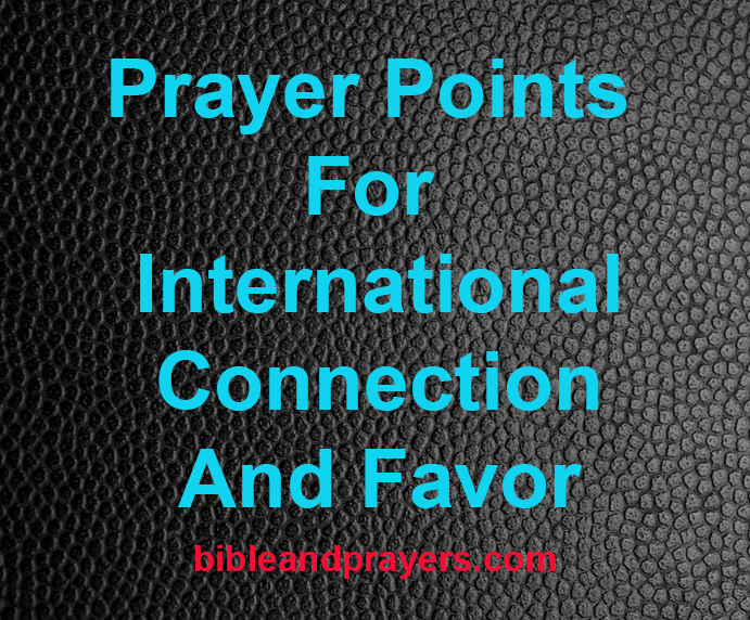 Prayer Points For International Connection And Favor