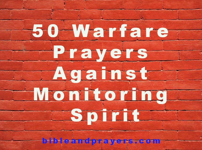 50 Warfare Prayers Against Monitoring Spirit
