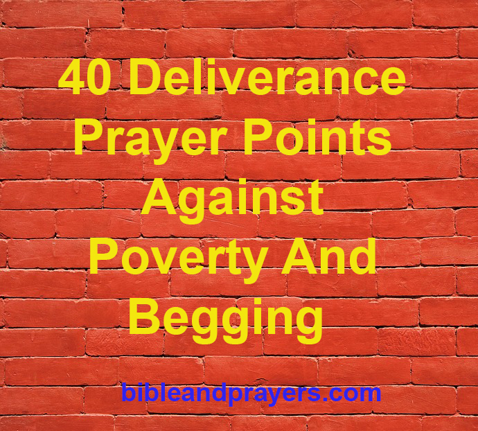 40 Deliverance Prayer Points Against Poverty And Begging