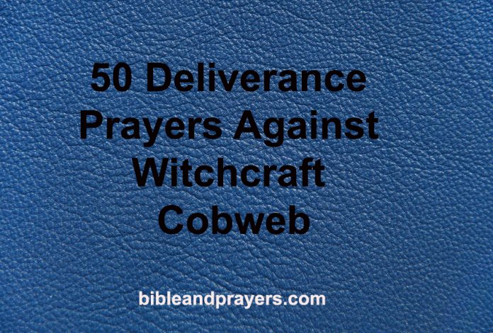 50 Deliverance Prayers Against Witchcraft Cobweb