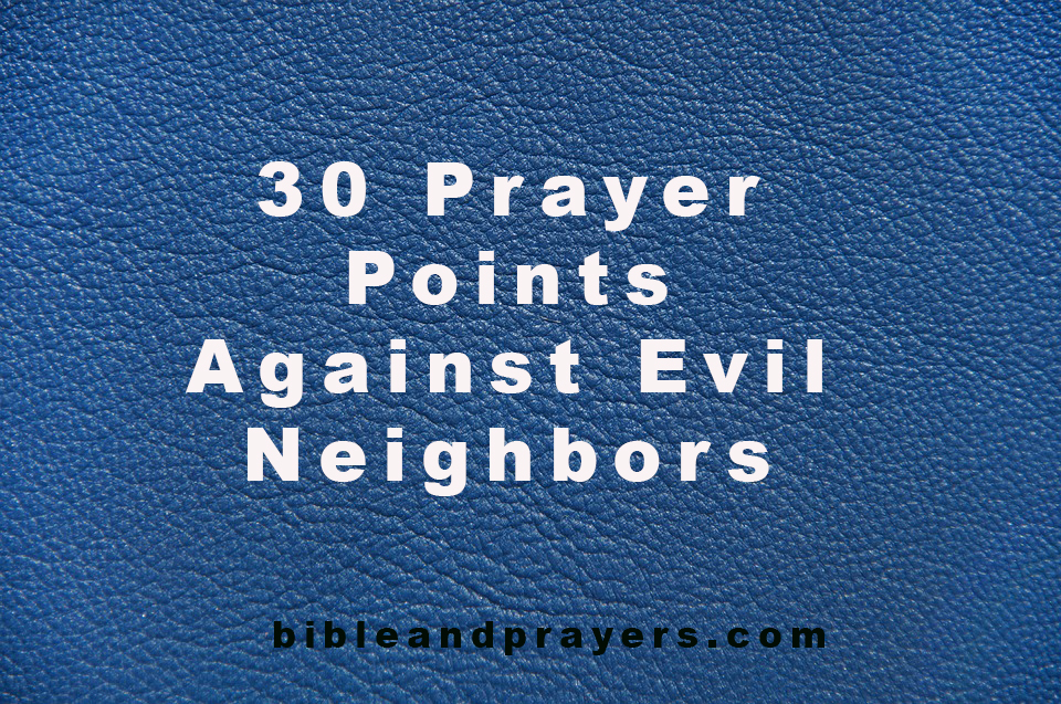 30 Prayer Points Against Evil Neighbors