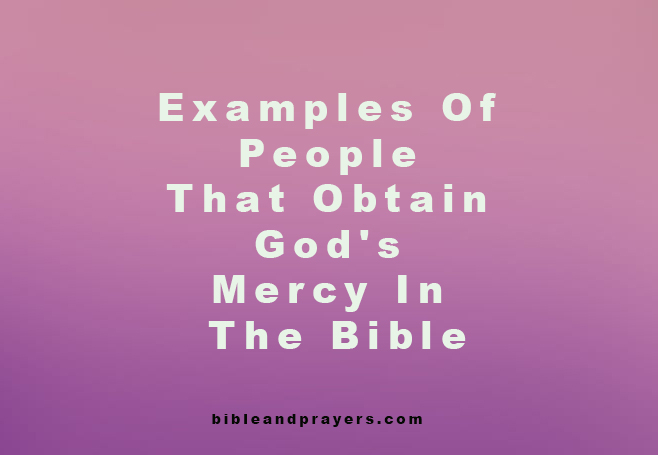Examples Of People That Obtain God’s Mercy In The Bible