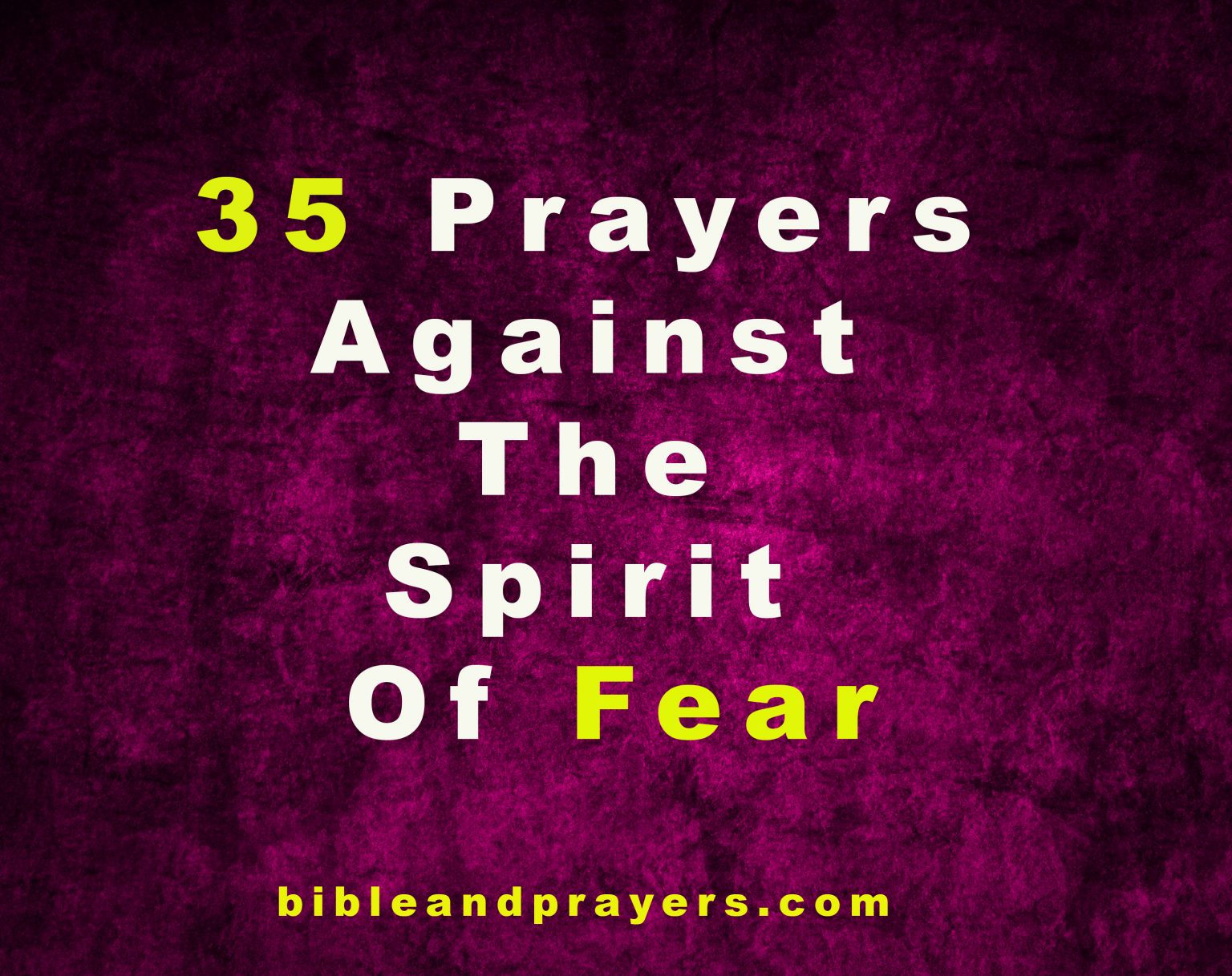 35 Prayers Against The Spirit Of Fear -Bibleandprayers.com