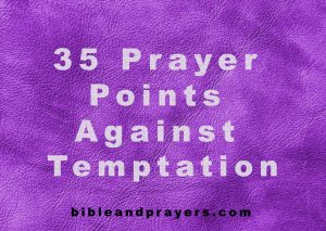 35 Prayer Points Against Temptation -Bibleandprayers.com