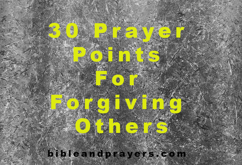 30 Prayer Points For Forgiving Others