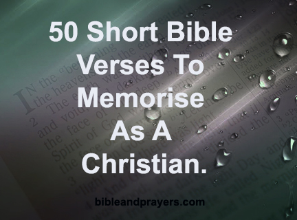 50 Short Bible Verses To Memorise As A Christian.