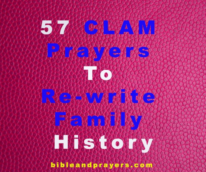 57 CLAM Prayers To Re-write Family History