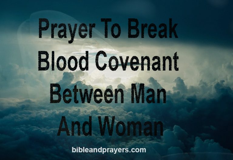 Prayer To Break Blood Covenant Between Man And Woman Prayer To Break Blood Covenant Between Man And Woman