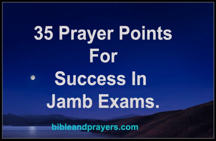 35 Prayer Points For Success In Jamb Exams.