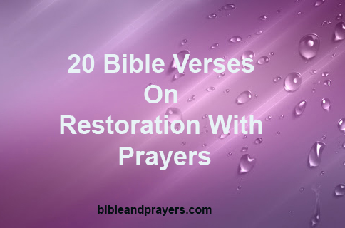20 Bible Verses On Restoration With Prayers
