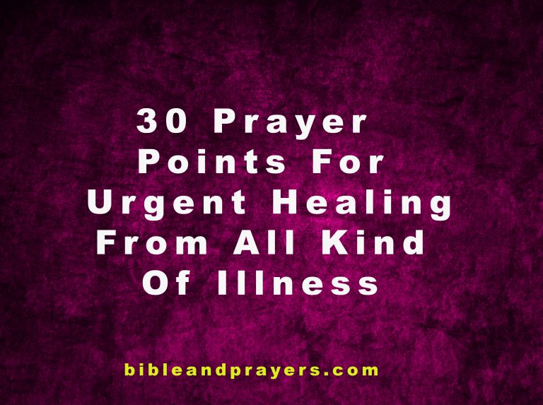 30 Prayer Points For Urgent Healing From All Kind Of Illness