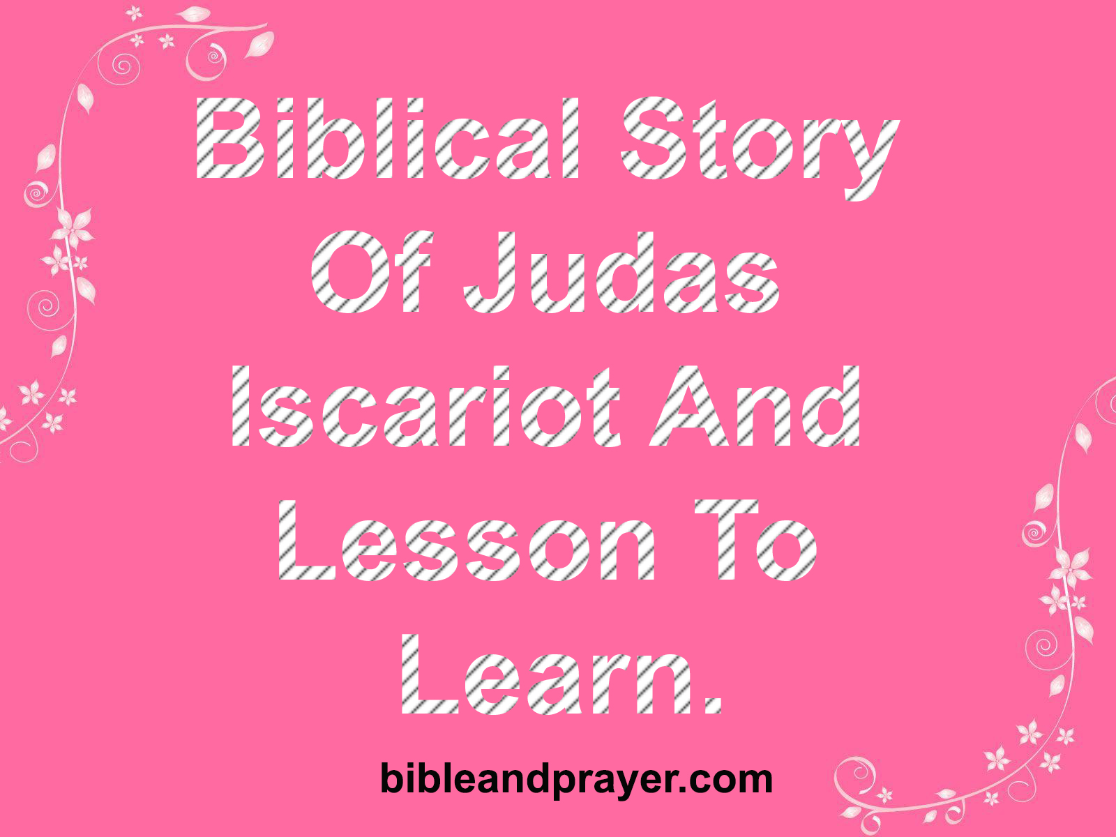 Biblical Story Of Judas Iscariot And Lesson To Learn.
