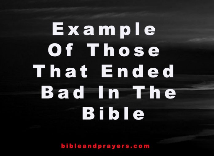 Example Of Those That Ended Bad In The Bible
