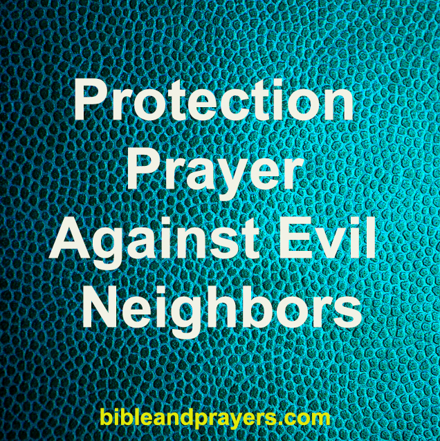 Protection Prayer Against Evil Neighbors