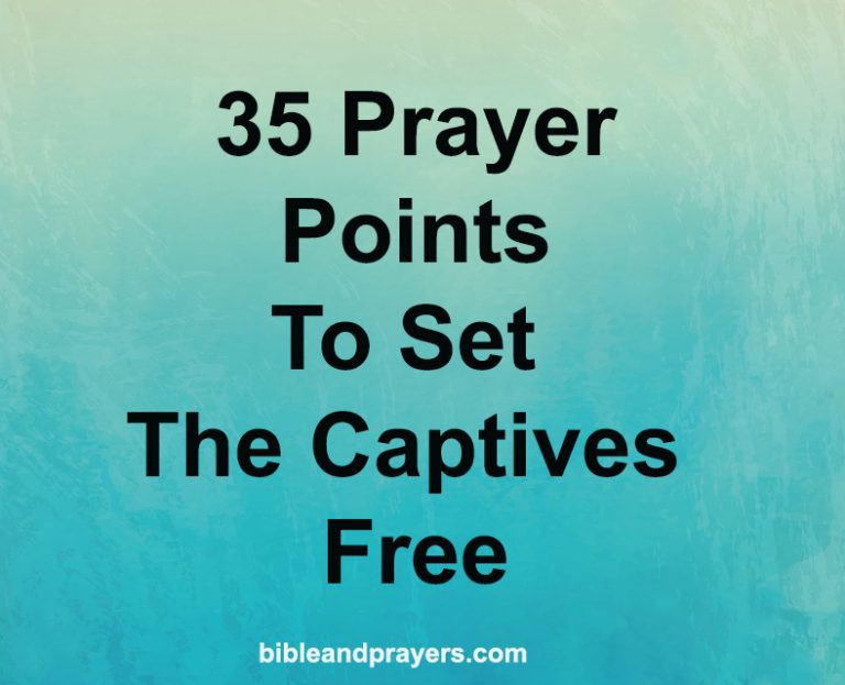 35 Prayer Points To Set The Captives Free