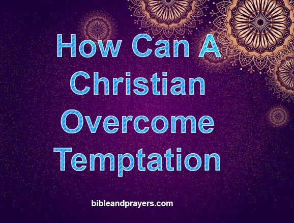 How Can A Christian Overcome Temptation