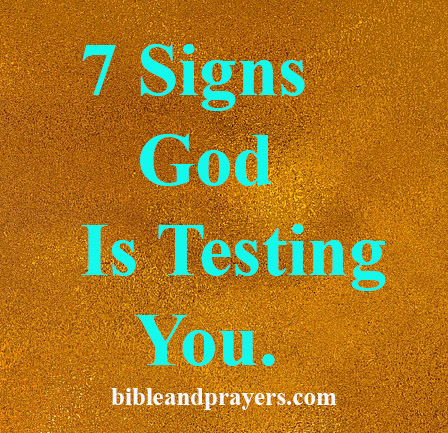 7 Signs God Is Testing You.