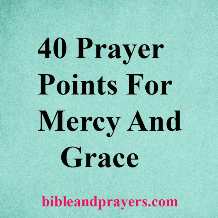 40 Prayer Points For Mercy And Grace