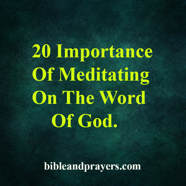 20 Importance Of Meditating On The Word Of God.