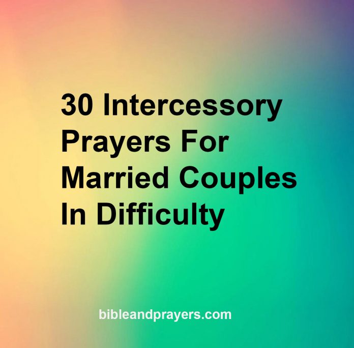 30 Intercessory Prayers For Married Couples In Difficulty