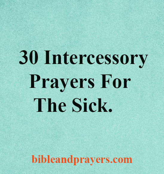 30 Intercessory Prayers For The Sick.