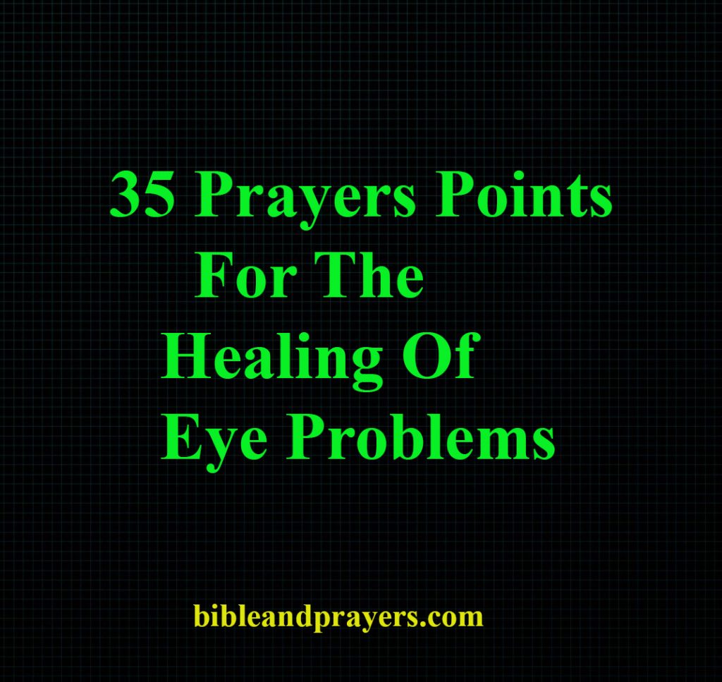 35 Prayers Points For The Healing Of Eye Problems