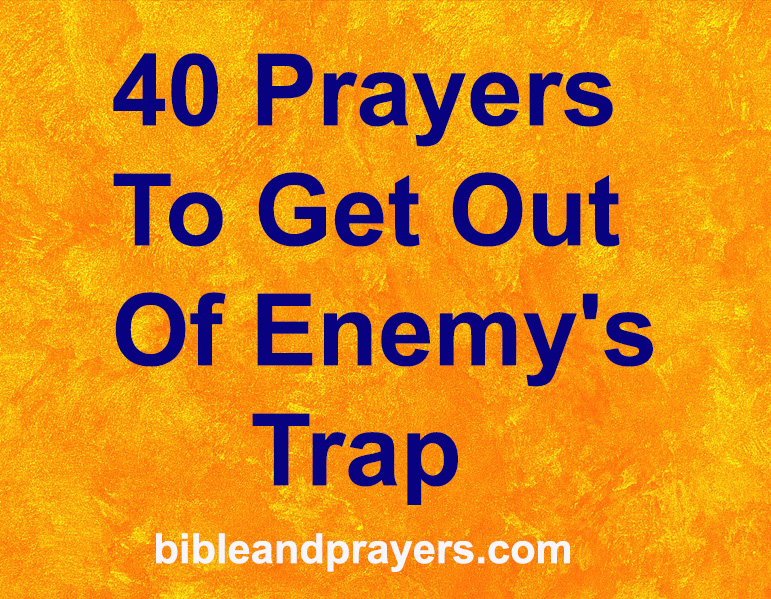 40 Prayers To Get Out Of Enemy's Trap