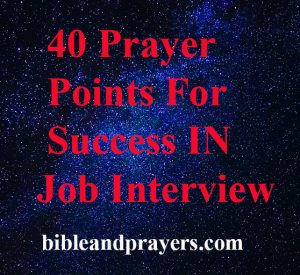 40 Prayer Points For Success IN Job Interview -Bibleandprayers.com