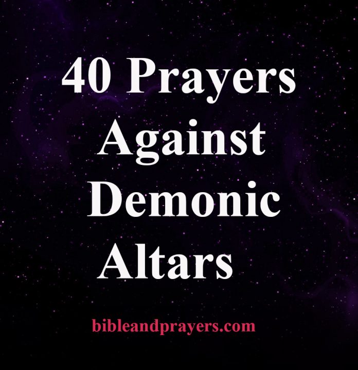 40 Prayers Against Demonic Altars