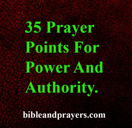 35 Prayer Points For Power And Authority-Bibleandprayers.com