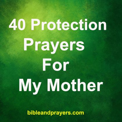 40 Protection Prayers For My Mother -Bibleandprayers.com