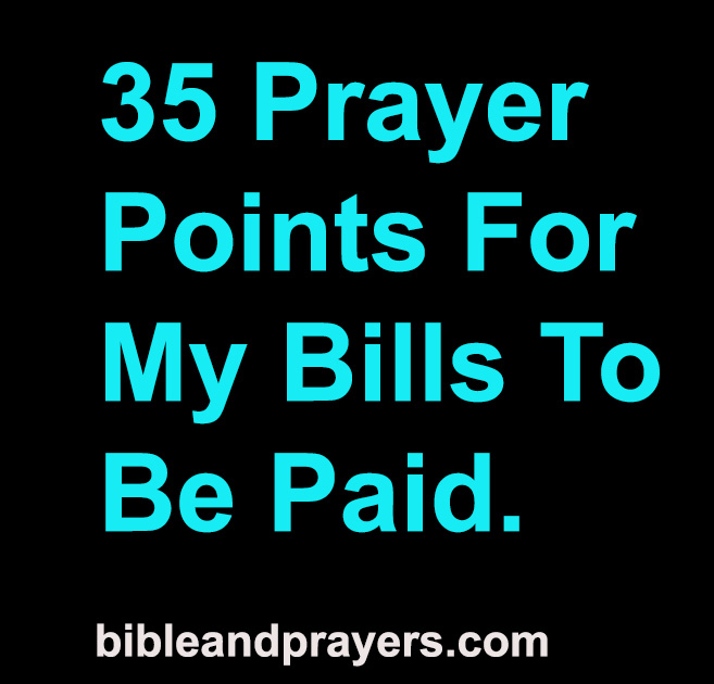 35 Prayer Points For My Bills To Be Paid.