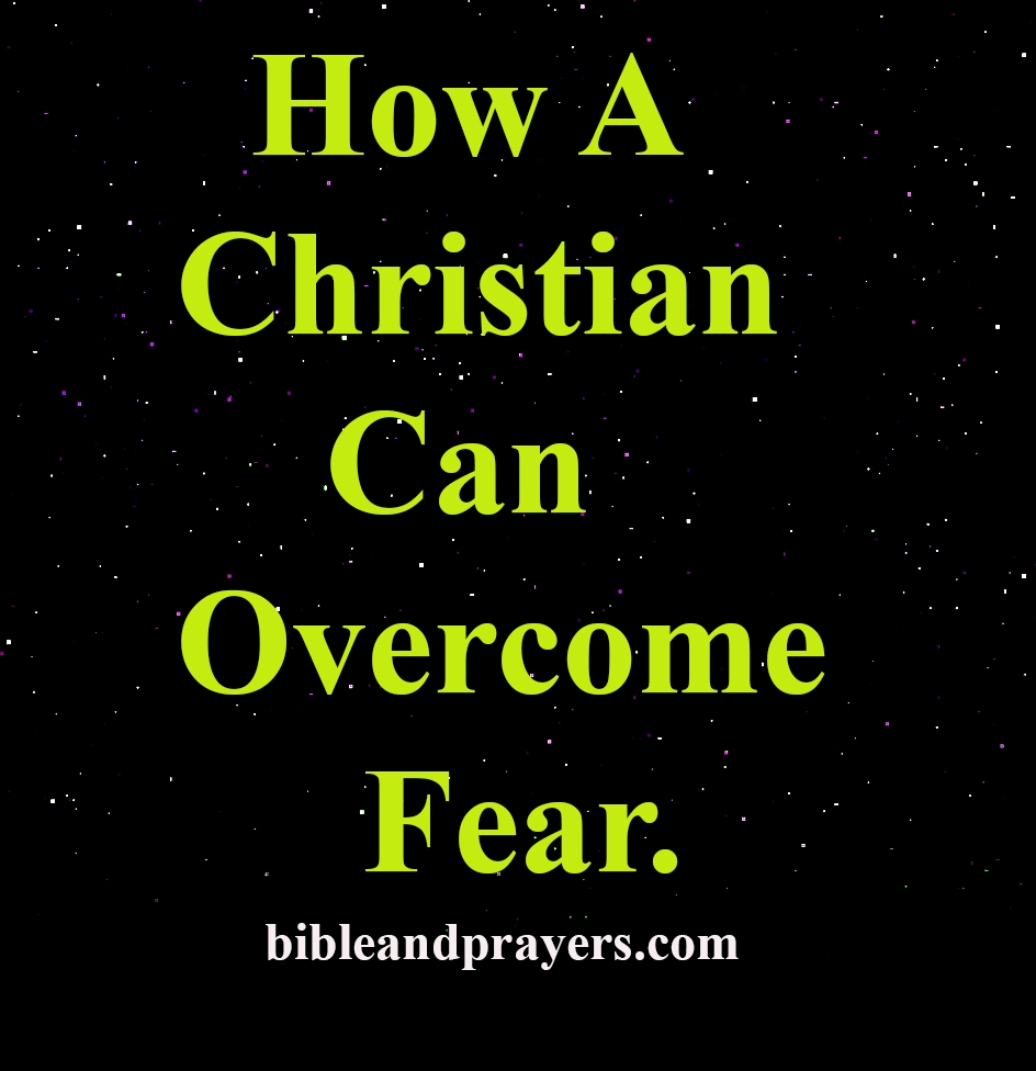 How A Christian Can Overcome Fear.